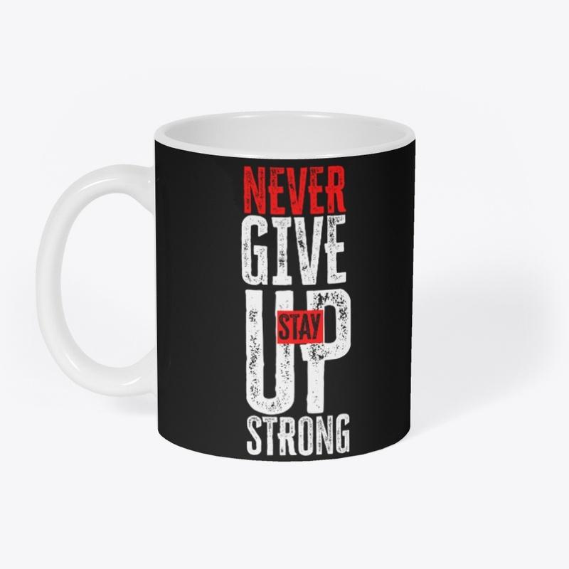 Never Give Up Stay Strong